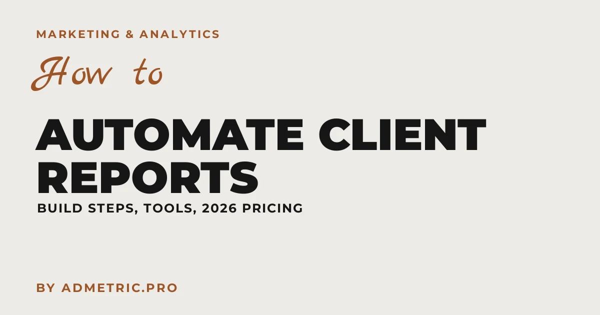 Comment automatiser les rapports marketing clients (2026)