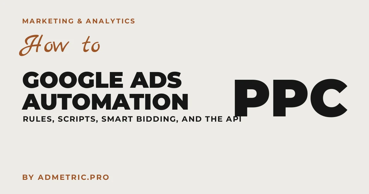 Comment automatiser la gestion de campagnes Google Ads (2026)