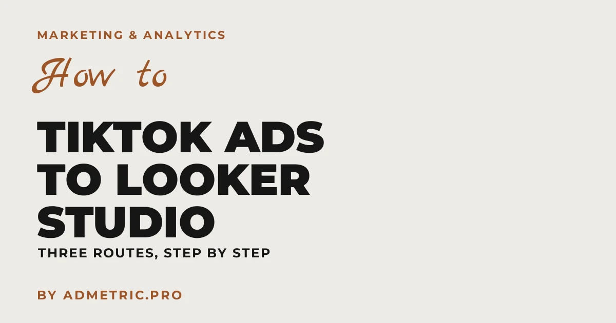 Comment connecter TikTok Ads à Looker Studio (guide 2026)